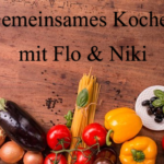 Gemeinsames Kochen mit Flo & Niki