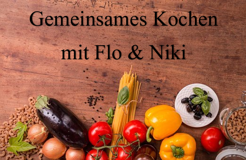 Gemeinsames Kochen mit Flo & Niki
