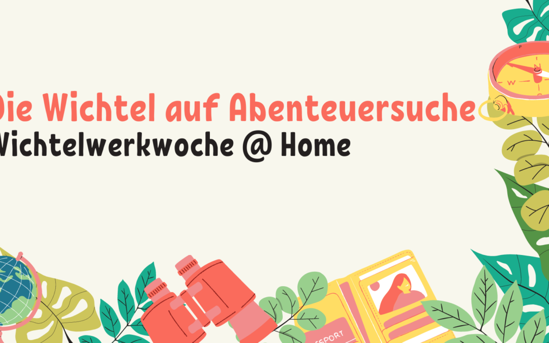 Wichtelwerkwoche @ Home | 28.-31.03.2021