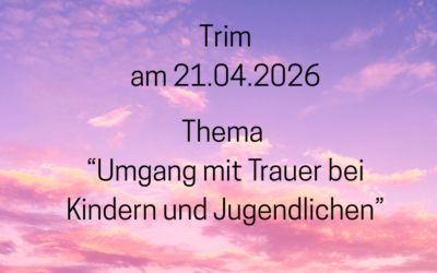 Trim – Umgang mit Trauer bei Kindern und Jugendlichen